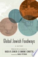 Global Jewish Foodways by Hasia R Diner