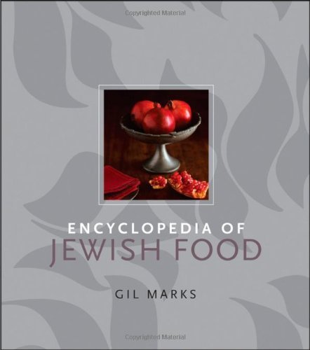 Encyclopedia of Jewish Food by Gil Marks