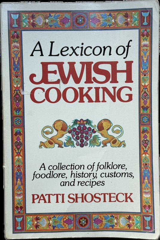 A Lexicon of Jewish Cooking: A Collection Of Folklore, Foodlore, History, Customs And Recipes by Patti Shosteck