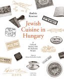 Jewish Cuisine in Hungary by Andras Koerner